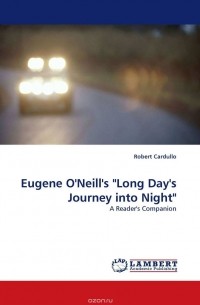 Robert Cardullo - Eugene O'Neill's "Long Day's Journey into Night"