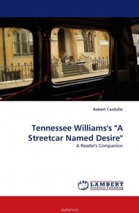 Robert Cardullo - Tennessee Williams''s "A Streetcar Named Desire"