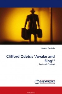 Robert Cardullo - Clifford Odets's "Awake and Sing!"