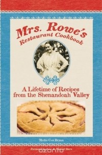 Молли Кокс Брайан - Mrs. Rowe's Restaurant Cookbook
