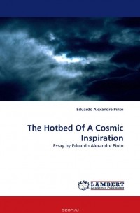 Eduardo Alexandre Pinto - The Hotbed Of A Cosmic Inspiration