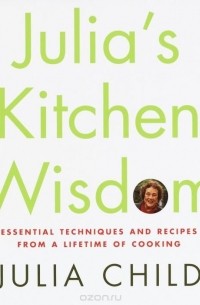 Julia Child - Julia's Kitchen Wisdom