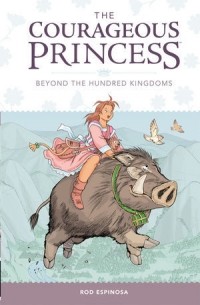 Rod Espinosa - Courageous Princess, The Volume 1: Beyond the Hundred Kingdoms