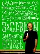 George Carlin - 3 x Carlin: An Orgy of George