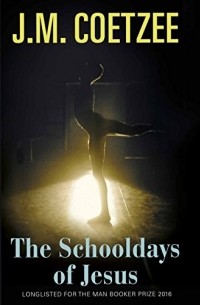 J. M. Coetzee - The Schooldays of Jesus