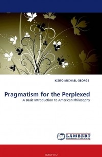 KIZITO MICHAEL GEORGE - Pragmatism for the Perplexed