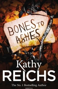 Reichs, Kathy - Bones to Ashes