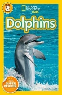 Мелисса Стюарт - National Geographic Readers: Dolphins