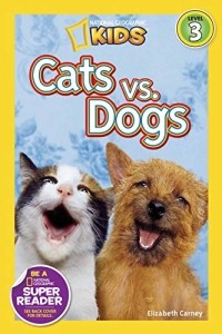 Элизабет Карни - National Geographic Readers: Cats vs. Dogs