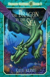 Dragon Keepers #5: The Dragon in the Sea