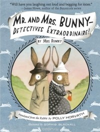 Полли Хорват - Mr. and Mrs. Bunny--Detectives Extraordinaire!