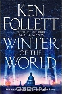 Ken Follett - Winter of the World