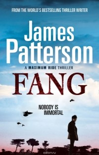 Джеймс Паттерсон - Maximum Ride: Fang