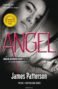 Джеймс Паттерсон - Maximum Ride: Angel