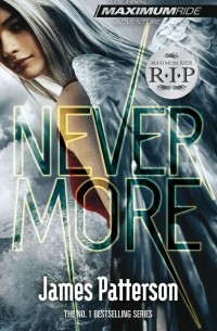 Джеймс Паттерсон - Maximum Ride: Nevermore