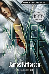 Джеймс Паттерсон - Maximum Ride: Nevermore