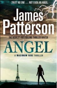 Джеймс Паттерсон - Maximum Ride: Angel