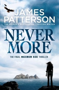 Джеймс Паттерсон - Maximum Ride: Nevermore