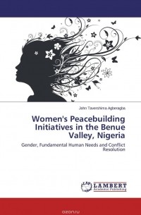 John Tavershima Agberagba - Women's Peacebuilding Initiatives in the Benue Valley, Nigeria