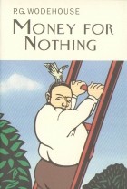 P. G. Wodehouse - Money for Nothing