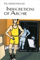 P. G. Wodehouse - Indiscretions of Archie