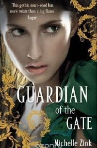 Michelle Zink - Guardian of the Gate