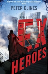 Peter Clines - Ex-Heroes