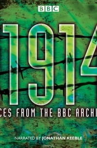 Jones, mark - First World War: 1914: Voices From the BBC Archive