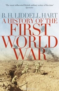 B H Liddell Hart - A History of the First World War