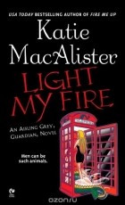 Katie Macalister - Light My Fire
