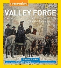 Thomas B. Allen - Remember Valley Forge: Patriots, Tories, and Redcoats Tell Their Stories