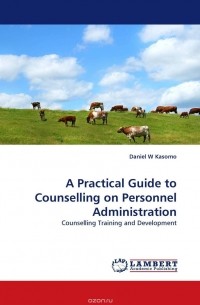 Daniel  W Kasomo - A Practical Guide to Counselling on Personnel Administration