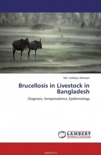 Md. Siddiqur Rahman - Brucellosis in Livestock in Bangladesh