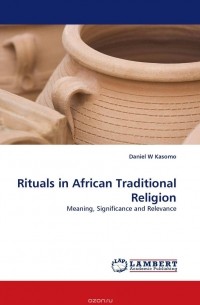 Daniel  W Kasomo - Rituals in African Traditional Religion
