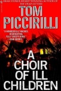 Tom Piccirilli - A Choir of Ill Children
