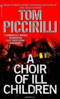 Tom Piccirilli - A Choir of Ill Children