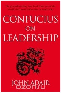 John Adair - Confucius on Leadership