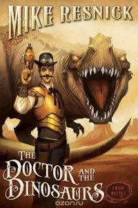 Mike Resnick - The Doctor and the Dinosaurs