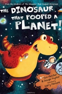 The Dinosaur That Pooped A Planet!