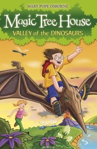 Mary Pope Osborne - Magic Tree House: Valley of the Dinosaurs