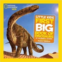 Catherine D. Hughes - National Geographic Little Kids First Big Book of Dinosaurs