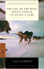 Jack London - The Call of the Wild, White Fang &amp; To Build a Fire (сборник)