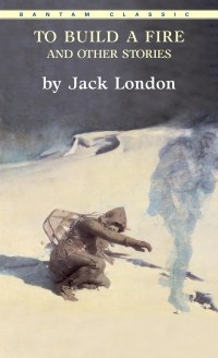 Jack London - To Build a Fire and Other Stories (сборник)
