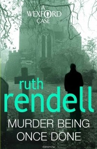 Ruth Rendell - Murder Being Once Done