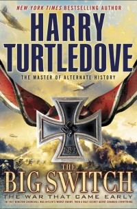 Harry Turtledove - The Big Switch (The War That Came Early, Book Three)