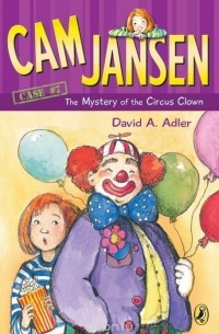 Давид А. Адлер - Cam Jansen: the Mystery of the Circus Clown #7