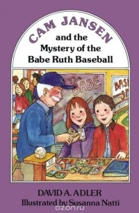 Давид А. Адлер - Cam Jansen: the Mystery of the Babe Ruth Baseball #6