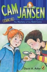 Давид А. Адлер - Cam Jansen: the Mystery of the Gold Coins #5