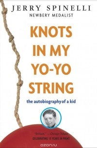 Джерри Спинелли - Knots in My Yo-Yo String