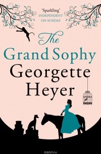 Georgette Heyer - The Grand Sophy